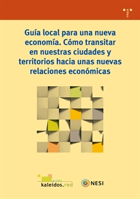 Books Frontpage Guía local para una nueva economía. Cómo transitar en nuestras ciudades y territorios hacia unas nuevas relaciones económicas