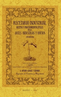 Books Frontpage Recetario industrial: recetas y procedimientos útiles en las artes, industrias y oficios.