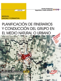 Books Frontpage Manual. Planificación de itinerarios y conducción del grupo en el medio natural o urbano (UF0730). Certificados de profesionalidad. Interpretación y educación ambiental (SEAG0109)