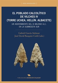 Books Frontpage El poblado calcolítico del Vilches IV (Torre Uchea, Hellín. Albacete)