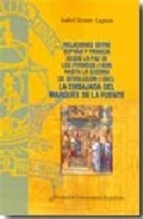 Books Frontpage Relaciones entre España y Francia dese la Paz de los Pirineos (1659) hasta la Guerra de Devolución (1667)