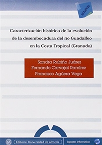 Books Frontpage Caracterización Histórica de la evolución de la desembocadura del Rio Guadalfeo en la Costa Tropical (Granada)