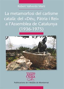 Books Frontpage La metamorfosi del carlisme català: Del "Déu Pàtria i Rei" a l'Assemblea de Catalunya (1936-1975)