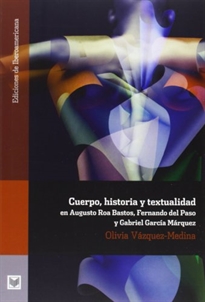 Books Frontpage Cuerpo, historia y textualidad en Augusto Roa Bastos, Fernando del Paso y Gabriel García Márquez