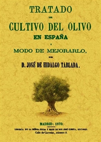 Books Frontpage Tratado del cultivo del olivo en España y modo de mejorarlo
