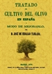 Front pageTratado del cultivo del olivo en España y modo de mejorarlo