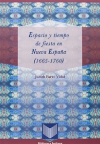 Books Frontpage Espacio y tiempo de fiesta en Nueva España, 1665-1760