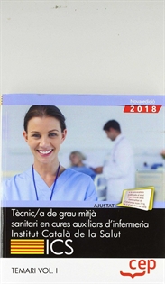 Books Frontpage Tècnic/a de grau mitjà sanitari en cures auxiliars d&#x02019;infermeria. Institut Català de la Salut (ICS). Temari Vol. I