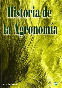Books Frontpage Historia de la agronomía. Una visión de la evolución histórica de las ciencias y técnicas agrarias