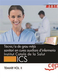 Books Frontpage Tècnic/a de grau mitjà sanitari en cures auxiliars d&#x02019;infermeria. Institut Català de la Salut (ICS). Temari Vol. II