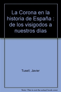 Books Frontpage La Corona en la historia de España: de los visigodos a nuestros días
