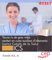 Books Frontpage Tècnic/a de grau mitjà sanitari en cures auxiliars d&#x02019;infermeria. Institut Català de la Salut (ICS). Temari Vol. III