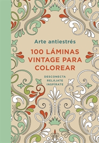 Books Frontpage Arte antiestrés: 100 láminas vintage para colorear