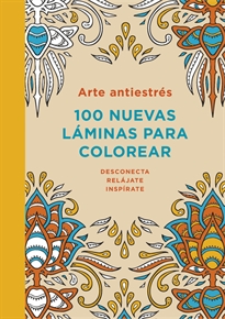 Books Frontpage Arte antiestrés: 100 nuevas láminas para colorear