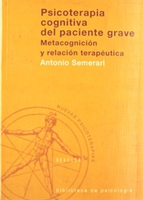 Books Frontpage Psicoterapia cognitiva del paciente grave. Metacognición y relación terapéutica