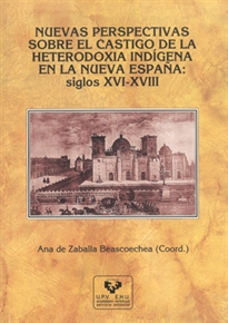 Books Frontpage Nuevas perspectivas sobre el castigo de la heterodoxia indígena en la Nueva España: siglos XVI-XVIII