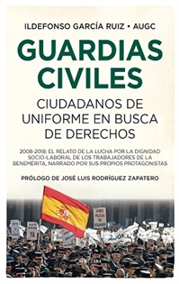 Books Frontpage Guardias civiles, ciudadanos de uniforme en busca de derechos