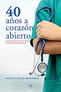 Books Frontpage 40 años a corazón abierto (Confesiones de un cirujano cardíaco de la Sanidad Pública española)