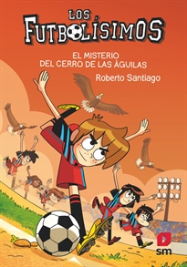 Books Frontpage Los Futbolísimos 21: El misterio del Cerro de las Águilas