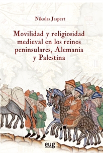 Books Frontpage Movilidad y religiosidad medieval en los reinos peninsulares, Alemania y Palestina