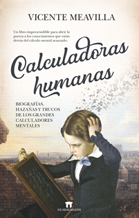 Books Frontpage Calculadoras humanas: Biografías, hazañas y trucos de los grandes calculadores mentales