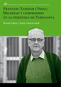 Books Frontpage Francesc Xammar i Vidal: dignidad y compromiso en la periferia de Tarragona