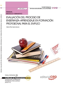 Books Frontpage Manual. Evaluación del proceso de enseñanza&#x02013;aprendizaje en formación profesional para el empleo (MF1445_3). Certificados de profesionalidad. Docencia de la formación profesional para el empleo (SSCE0110)