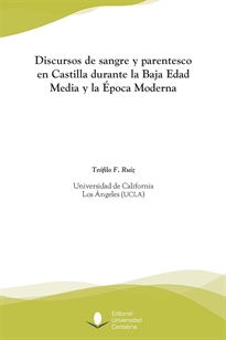 Books Frontpage Discursos de sangre y parentesco en Castilla durante la Baja Edad Media y la Época Moderna