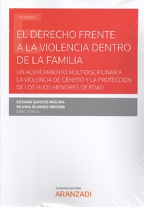Books Frontpage El derecho frente a la violencia dentro de la familia: un acercamiento multidisciplinar a la violencia de género y la protección de los hijos menores de edad