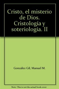 Books Frontpage Cristo, el misterio de Dios. Cristología y soteriología. II