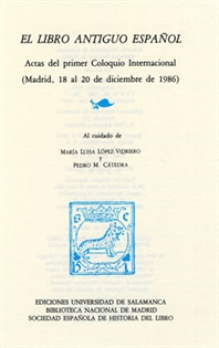 Books Frontpage El libro antiguo español: actas del primer Coloquio Internacional (Madrid 18 al 20 de diciembre de 1986)