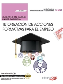 Books Frontpage Cuaderno del alumno. Tutorización de acciones formativas para el empleo (UF1646). Certificados de profesionalidad. Docencia de la formación profesional para el empleo (SSCE0110)