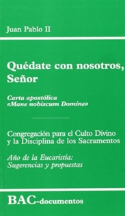Books Frontpage Quédate con nosostros, Señor. Carta apostólica "Mane nobiscum Domine" / Año de la eucaristía. Sugerencias y propuestas