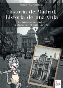 Books Frontpage Historia de Madrid, historia de una vida. La historia de Madrid contada por el gato Madriles