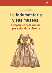 Books Frontpage La indumentaria y sus museos: escaparates de cultura, pasarelas de la historia