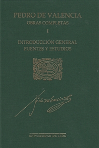 Books Frontpage Pedro de Valencia. Obras completas. I. Introducción general, fuentes y estudios