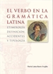 Front pageEl verbo en la gramática latina. Etimología, definición, accidentes y tipología