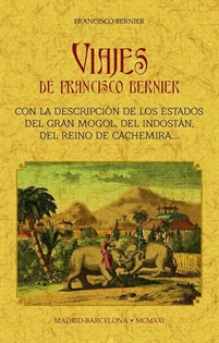 Books Frontpage Viajes de Francisco Bernier: con la descripción de los estados del Gran Mongol, del Indostán, del reino de Cachemira, etc.