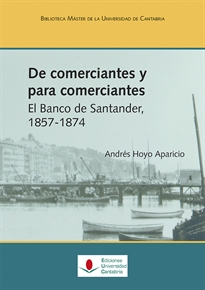 Books Frontpage De comerciantes y para comerciantes. El Banco de Santander, 1857-1874