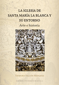 Books Frontpage La iglesia de Santa María la Blanca y su entorno