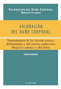 Books Frontpage Valoración del daño corporal. Traumatismos de las vísceras toracoabdominales y del sistema endocrino. Perjuicio estético y del dolor