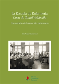 Books Frontpage La Escuela de Enfermería "Casa de Salud Valdecilla": Un modelo de formación enfermera.