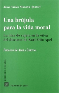 Books Frontpage Una brújula para la vida moral: la idea de sujeto en la ética del discurso de Karl-Otto Apel