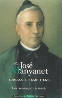 Books Frontpage Obras completas de San José Manyanet. I: Una vocación para la familia. José Manyanet, sacerdote