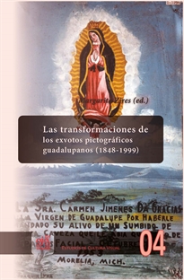 Books Frontpage Las transformaciones de los exvotos pictográficos guadalupanos (1848-1999).