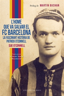 Books Frontpage L&#x02019;home que va salvar el FC Barcelona. La fascinant història de Patrick O&#x02019;Connell