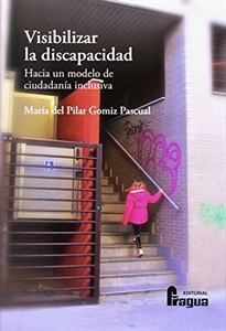 Books Frontpage Visibilizar la discapacidad. Hacia un modelo de ciudadanía inclusiva