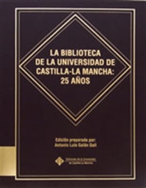Books Frontpage La biblioteca de la Universidad de Castilla-La Mancha: 25 años