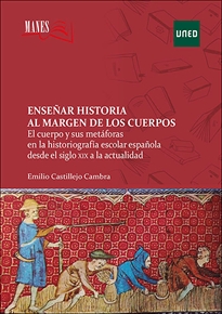 Books Frontpage Enseñar historia al margen de los cuerpos. El cuerpo y sus metáforas en la historiografía escolar española desde el siglo XIX a la actualidad