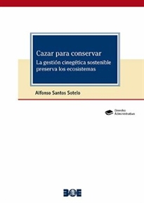 Books Frontpage Cazar para conservar. La gestión cinegética sostenible preserva los ecosistemas